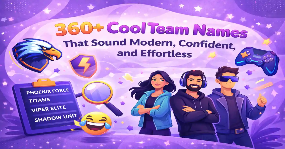 360+ Cool Team Names: Modern, Creative & Confident Ideas