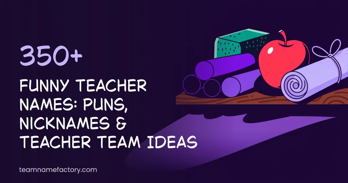 350+ Funny Teacher Names: Puns, Nicknames & Teacher Team Ideas
