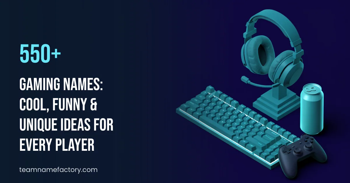 550+ Gaming Names: Cool, Funny & Unique Ideas for Every Player