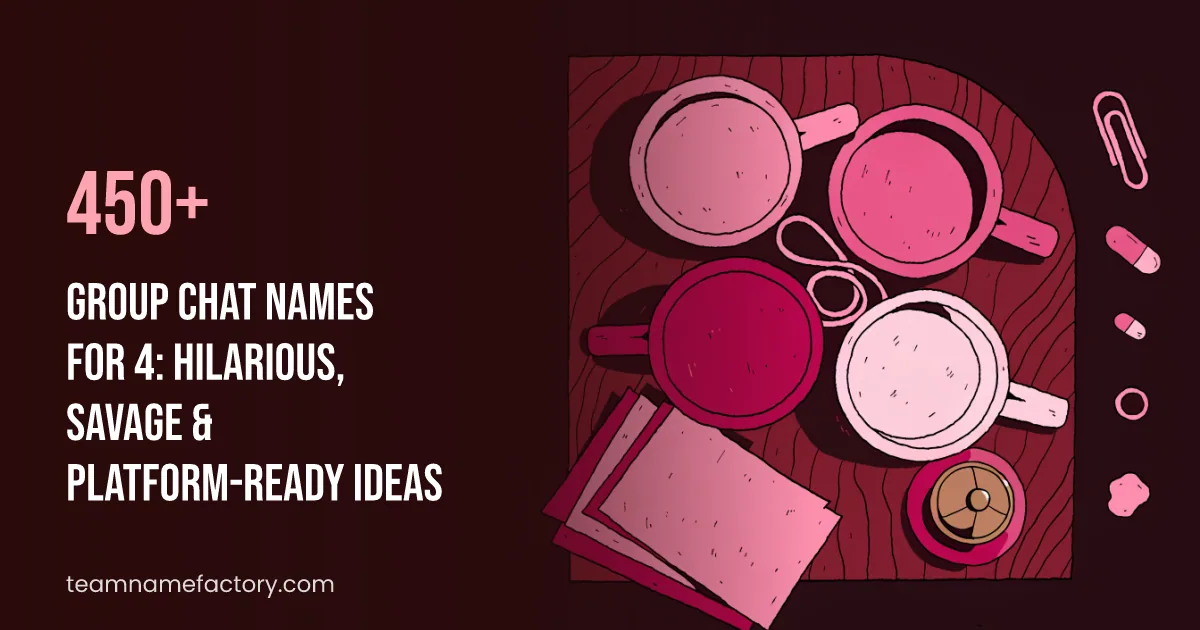 450+ Group Chat Names for 4: Hilarious, Savage & Platform-Ready Ideas