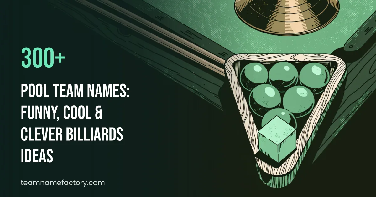 300+ Pool Team Names: Funny, Cool & Clever Billiards Ideas