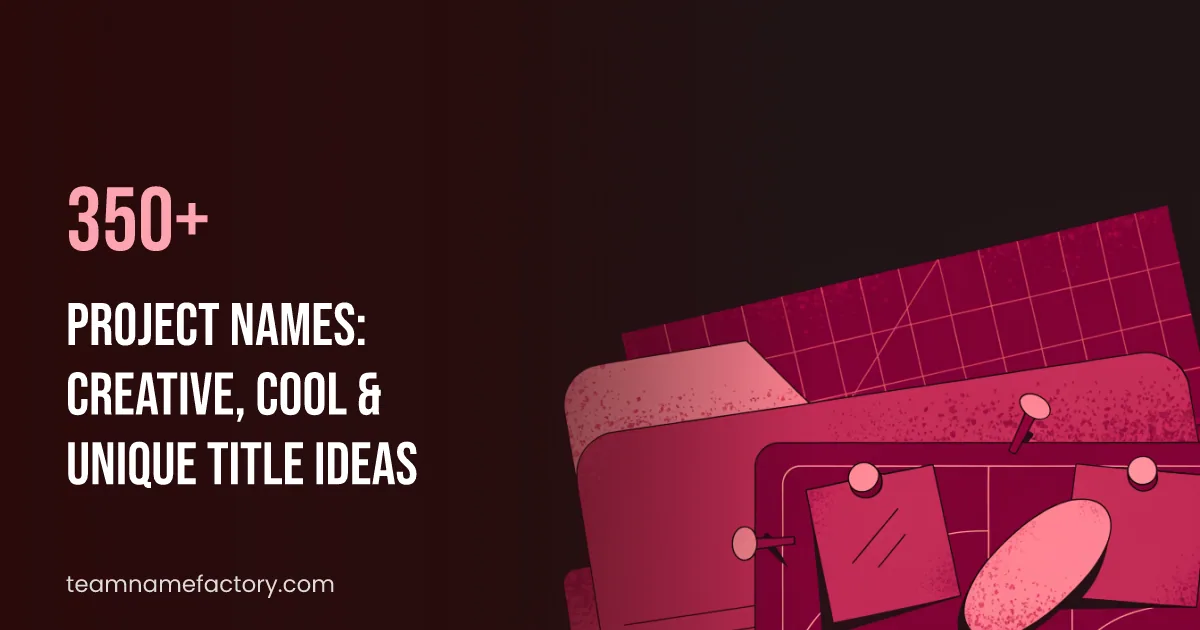 350+ Project Names: Creative, Cool & Unique Title Ideas