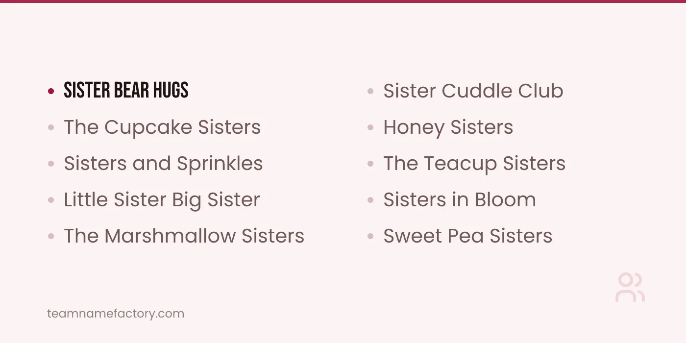 Cute Sister Group Names — sister group names ideas from teamnamefactory.com