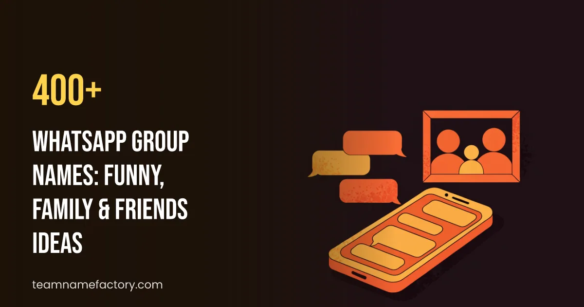 400+ WhatsApp Group Names: Funny, Family & Friends Ideas