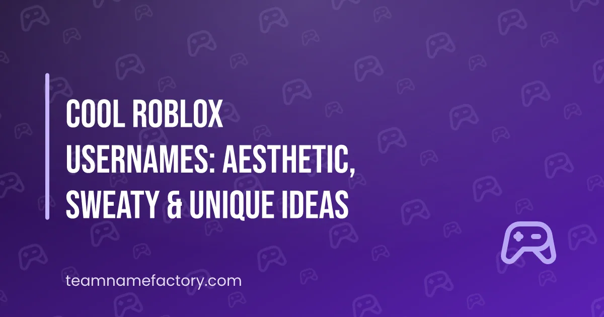 250+ Cool Roblox Usernames: Aesthetic, Sweaty & Unique Ideas