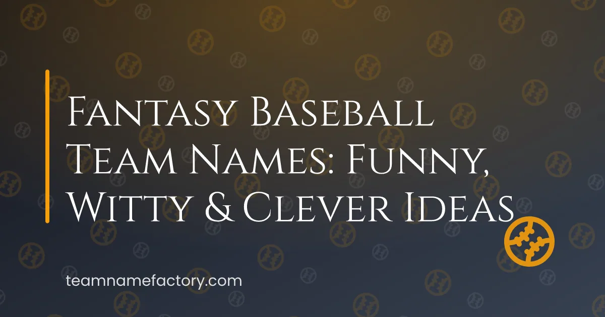 350+ Fantasy Baseball Team Names: Funny, Witty & Clever Ideas