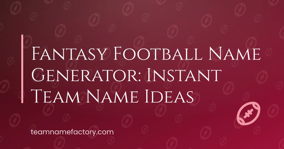 Fantasy Football Name Generator: Instant Team Name Ideas