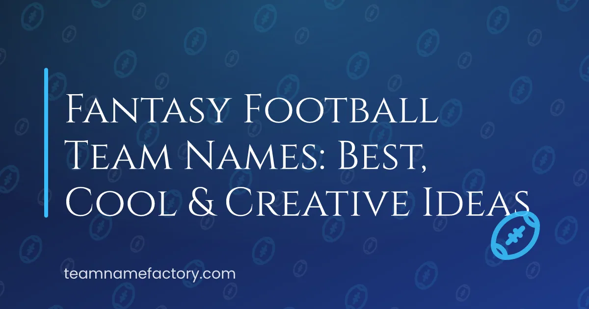 400+ Fantasy Football Team Names: Best, Cool & Creative Ideas