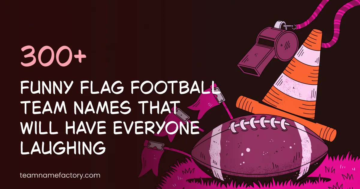 300+ Funny Flag Football Team Names That Will Have Everyone Laughing
