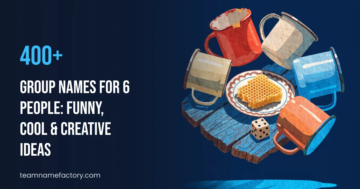 400+ Group Names for 6 People: Funny, Cool & Creative Ideas