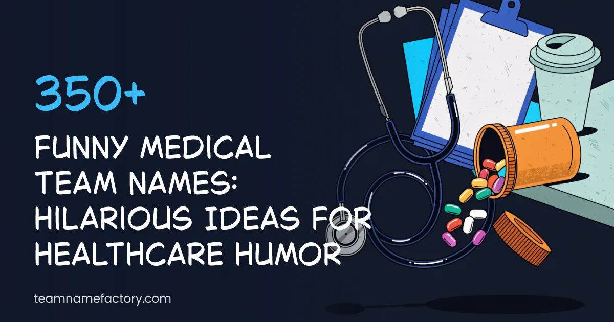 350+ Funny Medical Team Names: Hilarious Ideas for Healthcare Humor